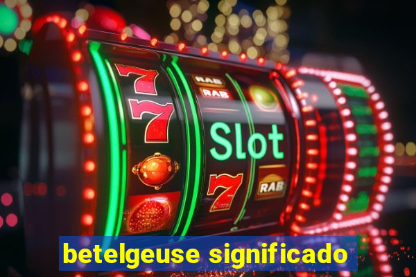 betelgeuse significado